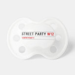 Street Party  Pacifiers