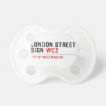 LONDON STREET SIGN  Pacifiers