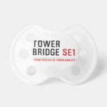 TOWER BRIDGE  Pacifiers