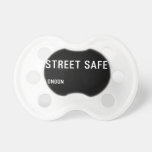 Street Safe  Pacifiers
