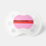 Hannah is awesome   Pacifiers