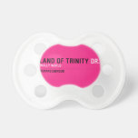 land of trinity  Pacifiers
