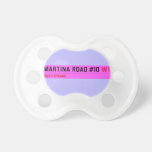 Martina Road #10  Pacifiers