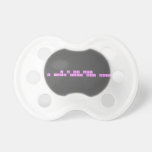 
 i am not lazy
 i am just busy doin nothing  Pacifiers