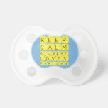 Keep 
 Calm 
 Gilbert 
 Loves 
 Faridah   Pacifiers