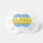    Zingi
 Warshell
   Pacifiers