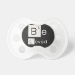 Be
 Loved  Pacifiers