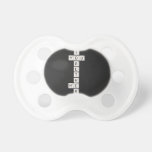    T
 YOU
    G
    E
    T
    H
 ME
    R  Pacifiers