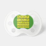 Keep 
 Calm 
 Gilbert 
 Loves 
 Faridah   Pacifiers
