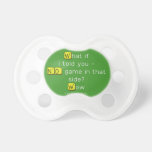What if
 i told you -
 NO game in that
 side?
 Wow  Pacifiers