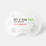 idy 4 eva  Pacifiers