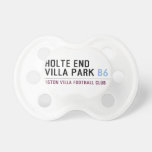 HOLTE END VILLA PARK  Pacifiers