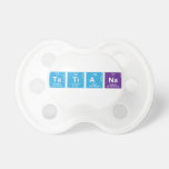 Tatiana  Pacifiers