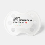 Happy 10th Monthsary Khaeram  Pacifiers