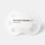 Bacchus Passage  Pacifiers