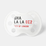 sha la la  Pacifiers