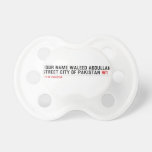 Your Name waleed abdullah Street city of pakistan  Pacifiers
