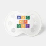 Best
 Of
 Luck  Pacifiers