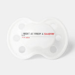 5 night at fredy 4  Pacifiers