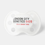 LONDON CITY  GENETICS  Pacifiers