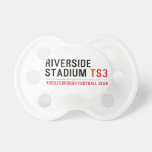 RIVERSIDE STADIUM  Pacifiers