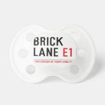 Brick lane  Pacifiers