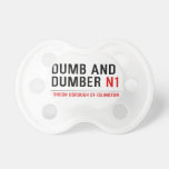 DUMB AND DUMBER  Pacifiers