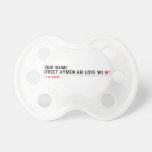 Your Name Street aymen abi love w1  Pacifiers