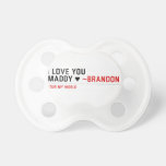 I love you Maddy ♥  Pacifiers