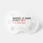 Manuel le Saux Street  Pacifiers