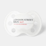 LONDON STREET SIGN  Pacifiers