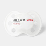 GiGi savge   Pacifiers