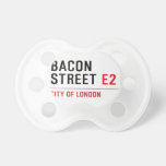 Bacon Street  Pacifiers