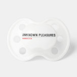 unKNOWN PLEASURES  Pacifiers