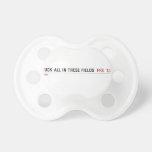 Fuck all in these Fields   Pacifiers