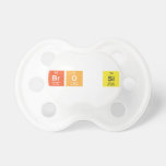 BrO Si  Pacifiers