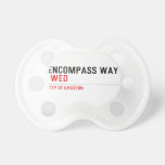 ENCOMPASS WAY   Pacifiers
