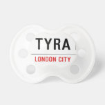 Tyra  Pacifiers