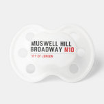 MUSWELL HILL BROADWAY  Pacifiers