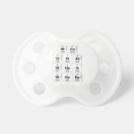 Who
 WHat
 When
 Where  Pacifiers