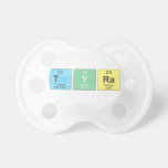 Tyra  Pacifiers