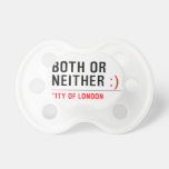 BOTH or NEITHER  Pacifiers