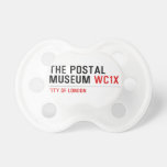 the postal museum  Pacifiers