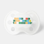 Some are
 Too dumb 
 To understand  Pacifiers