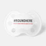 #roundhere  Pacifiers
