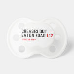 Creases Out Eaton Road  Pacifiers