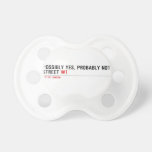 Possibly yes, probably not  Street  Pacifiers