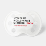 women of world war II memorial  Pacifiers
