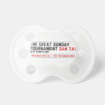 The Great Sunday Tournament  Pacifiers