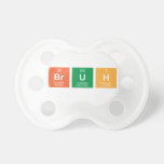 Bruh  Pacifiers